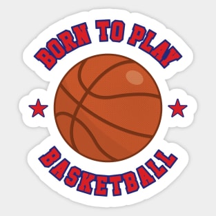 Born to Play Basketball Sticker